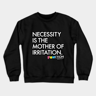 NECESSITY IS... Crewneck Sweatshirt